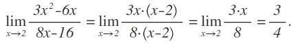 \lim _{ x\rightarrow 2 }{ \frac { 3{ x }^{ 2 }-6x }{ 8x-16 }  } =\lim _{ x\rightarrow 2 }{ \frac { 3x\cdot \left( x-2 \right)  }{ 8\cdot \left( x-2 \right)  }  } =\lim _{ x\rightarrow 2 }{ \frac { 3\cdot x }{ 8 }  } =\frac { 3 }{ 4 } .