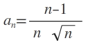Folge a_n=\frac { n-1 }{ n\quad \sqrt { n }  }