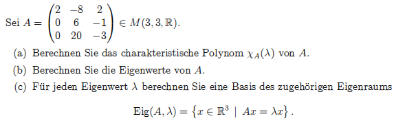 Berechnen Sie das charakteristische Polynom, Eigenwerte von A und eine